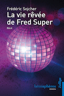 Vie rêvée de Fred Super (La)